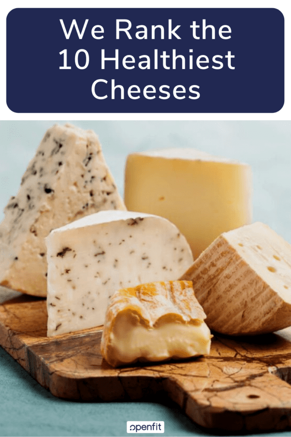 10 of the Healthiest Cheeses, Ranked