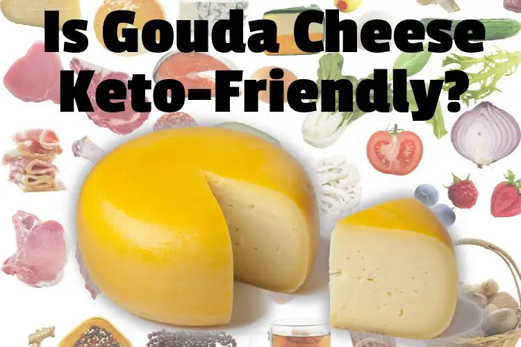 Is Gouda Cheese Keto