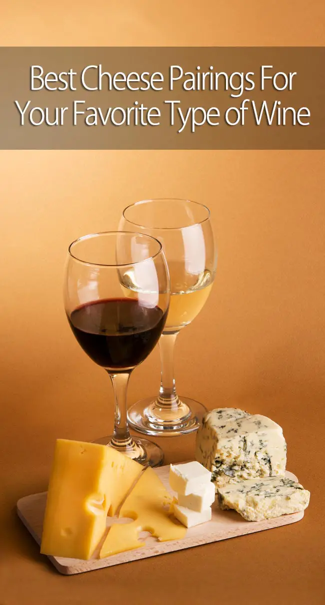 The Best Cheese Pairings For Your Favorite Type of Wine